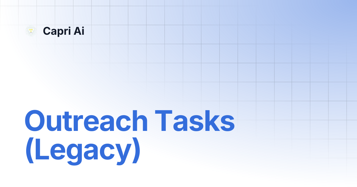 Outreach Tasks (Legacy) | Capri Ai